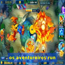 os aventureiros run